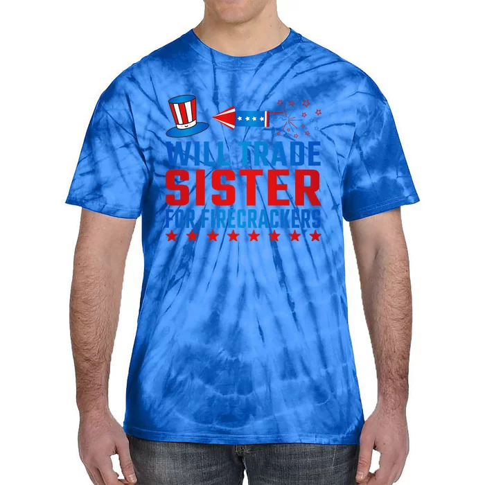 Will Trade Sister For Firecrackers Funny 4th Of July Tie-Dye T-Shirt