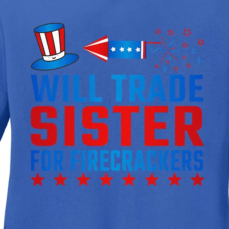 Will Trade Sister For Firecrackers Funny 4th Of July Ladies Long Sleeve Shirt