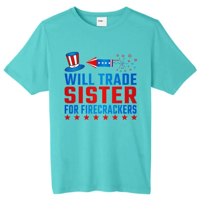 Will Trade Sister For Firecrackers Funny 4th Of July ChromaSoft Performance T-Shirt