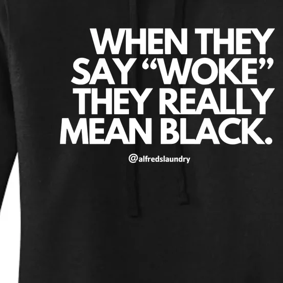 When They Say Woke They Really Mean Blacks Women's Pullover Hoodie