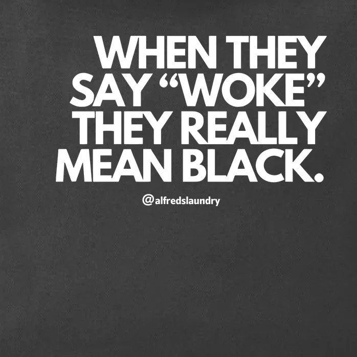 When They Say Woke They Really Mean Blacks Zip Tote Bag