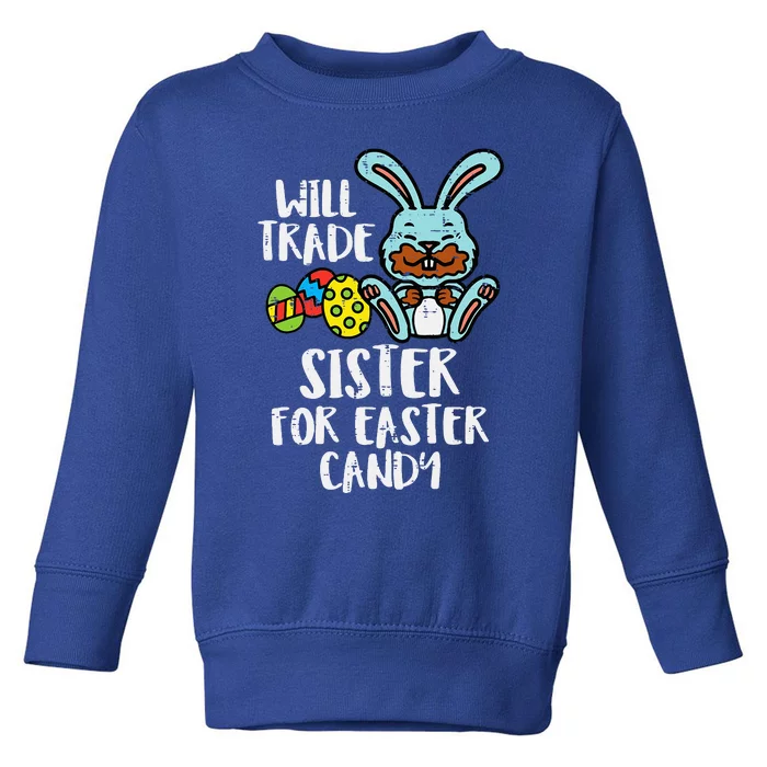 Will Trade Sister For Easter Candy Funny Toddler Sweatshirt