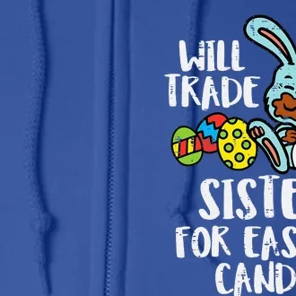 Will Trade Sister For Easter Candy Funny Full Zip Hoodie