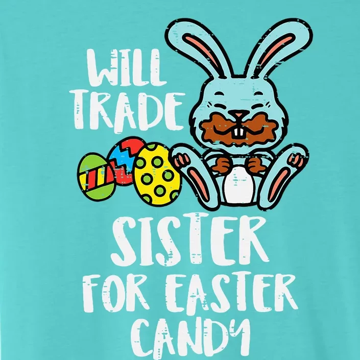 Will Trade Sister For Easter Candy Funny ChromaSoft Performance T-Shirt