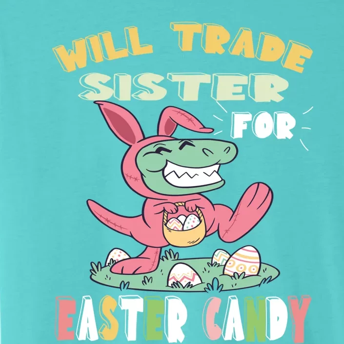 Will Trade Sister For Easter Candy Dinosaur T Rex Bunny Ears Gift ChromaSoft Performance T-Shirt