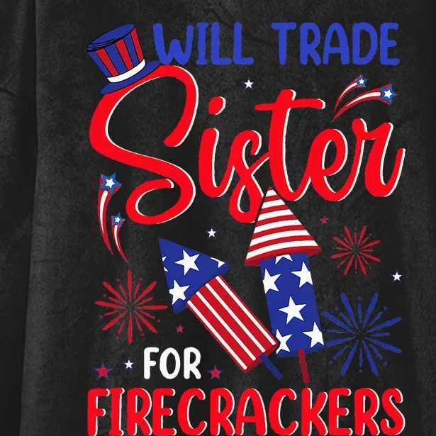 Will Trade Sister For Firecrackers Funny Fireworks 4th July Hooded Wearable Blanket