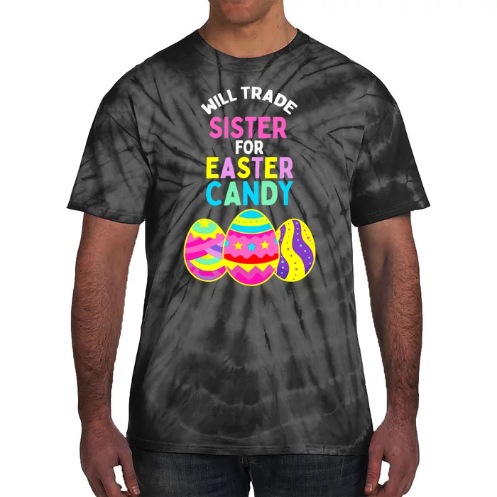 Will Trade Sister For Easter Candy Eggs Cute Boy Girl Tie-Dye T-Shirt