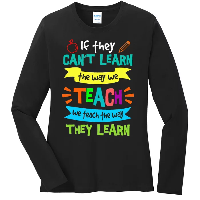 We Teach The Way They Learn SPED Special Teacher Ladies Long Sleeve Shirt