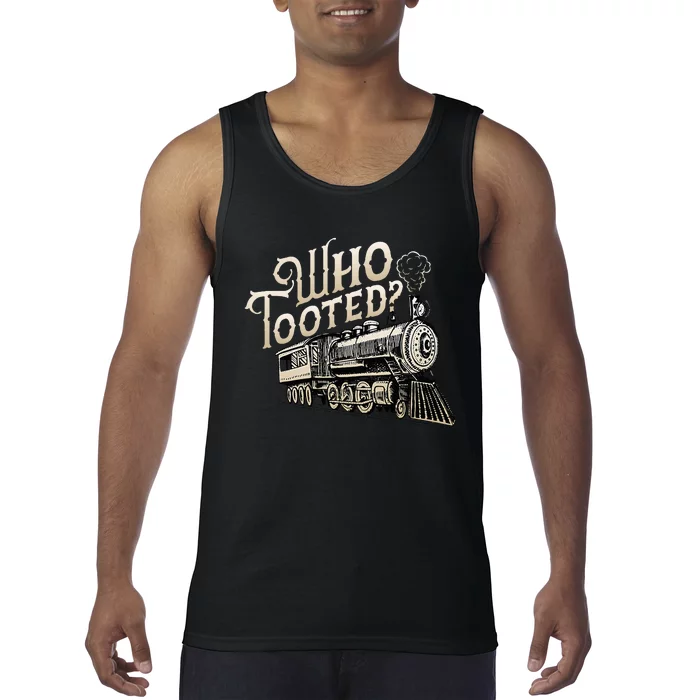 Who Tooted Train Lovers Funny Railway Railroad Conductor Tank Top