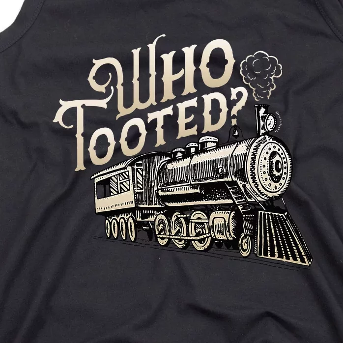 Who Tooted Train Lovers Funny Railway Railroad Conductor Tank Top