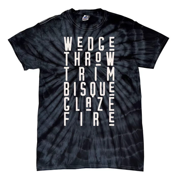 WEDGE THROW TRIM BISQUE GLAZE FIRE Pottery Ceramics Meme Tie-Dye T-Shirt