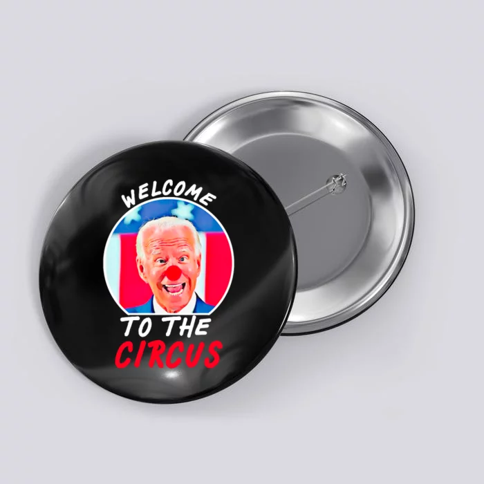 Welcome To The Circus Funny Anti Biden Clown Button