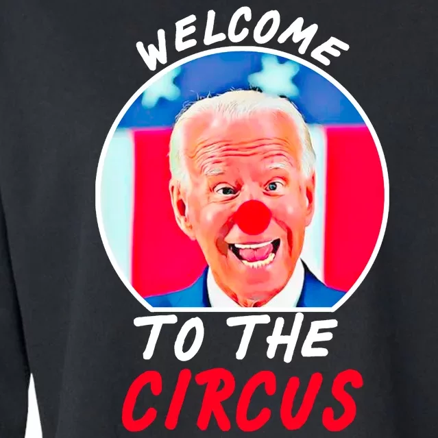 Welcome To The Circus Funny Anti Biden Clown Cropped Pullover Crew