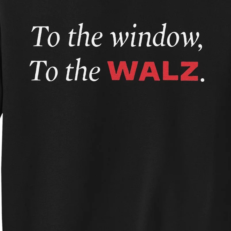 Window To The Walz Harris President Kamala Harris Waltz 2024 Tall Sweatshirt