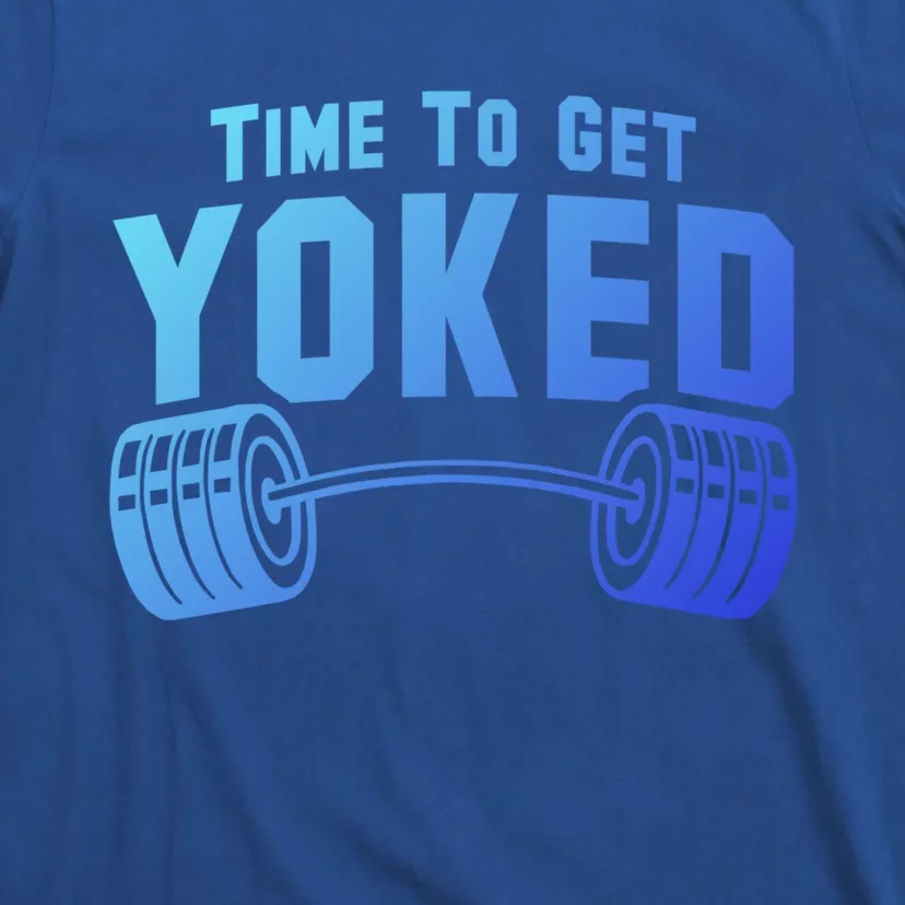 Weightlifting Time To Get Yoked Workout Gym Weight Lifting Meaningful Gift T-Shirt