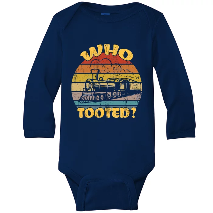 Who Tooted Train Railroad Railway Workers Gift Vintage Cool Gift Baby Long Sleeve Bodysuit