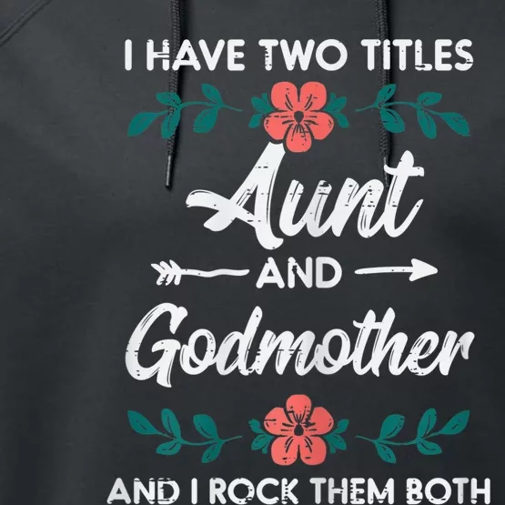 Wo Two Titles Aunt Godmother Mothers Day Aunty Auntie Wo Performance Fleece Hoodie