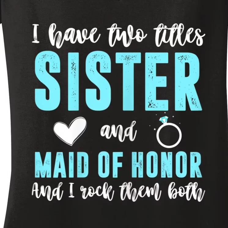 Womens TWO TITLES SISTER MAID OF HONOR ROCK THEM BOTH Wedding Party Women's V-Neck T-Shirt