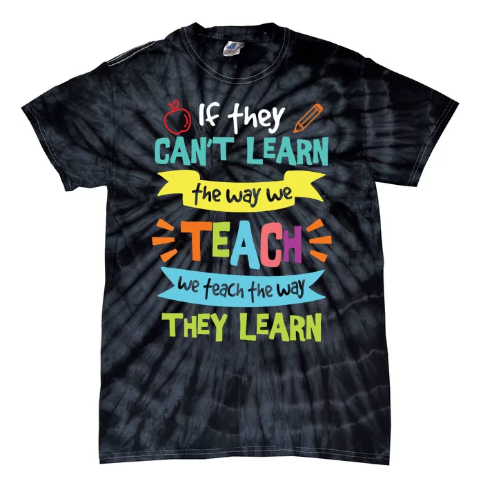 We Teach The Way They Learn SPED Special Education Teacher Tie-Dye T-Shirt