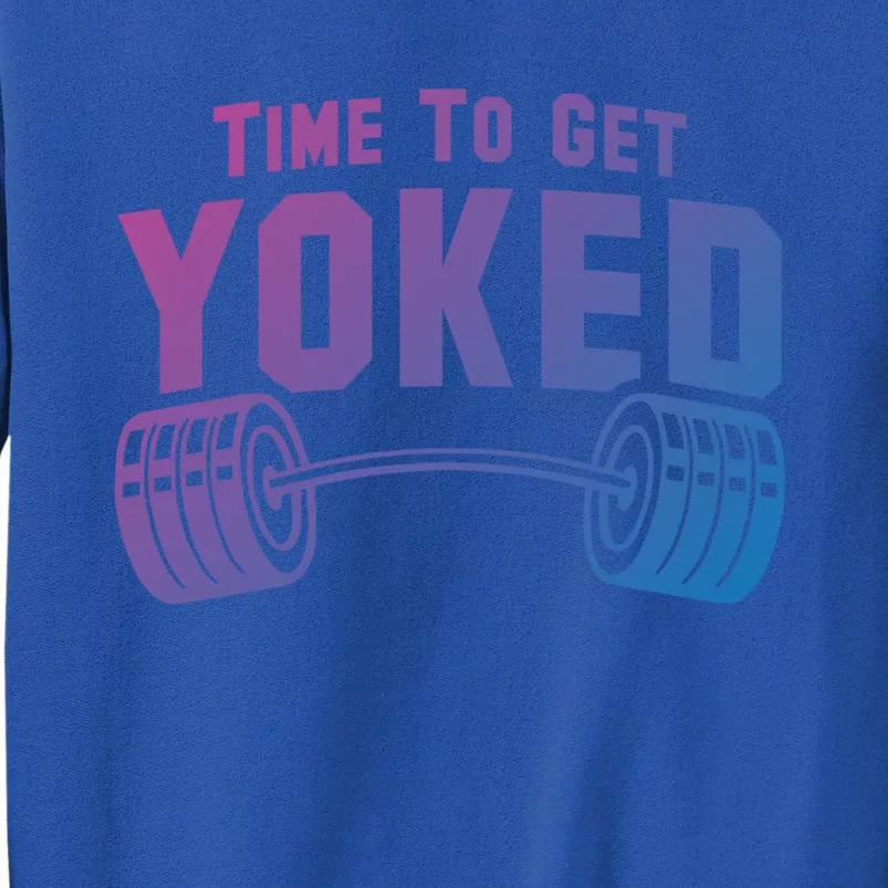 Weightlifting Time To Get Yoked Workout Gym Weight Lifting Meaningful Gift Tall Sweatshirt