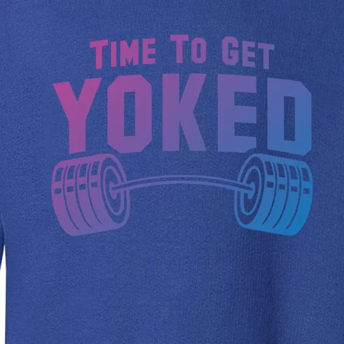 Weightlifting Time To Get Yoked Workout Gym Weight Lifting Meaningful Gift Toddler Sweatshirt