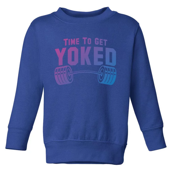 Weightlifting Time To Get Yoked Workout Gym Weight Lifting Meaningful Gift Toddler Sweatshirt