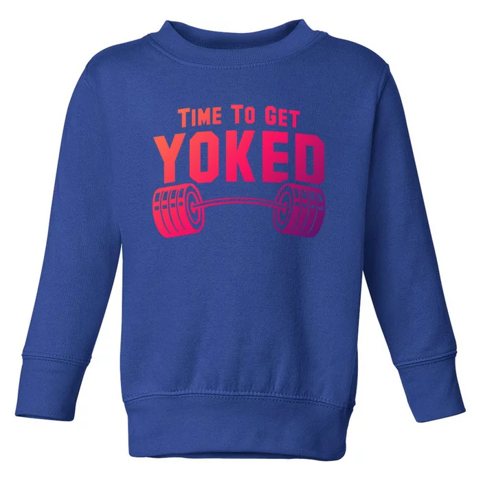 Weightlifting Time To Get Yoked Workout Gym Weight Lifting Meaningful Gift Toddler Sweatshirt