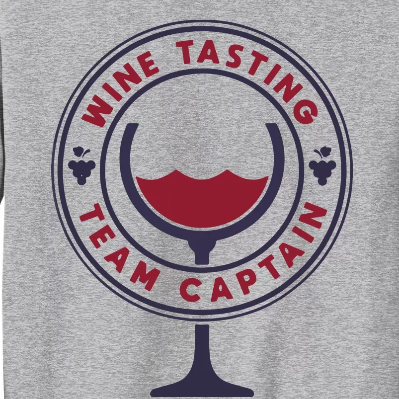 Wine Tasting Team Captain Funny Wine Quote Tall Sweatshirt