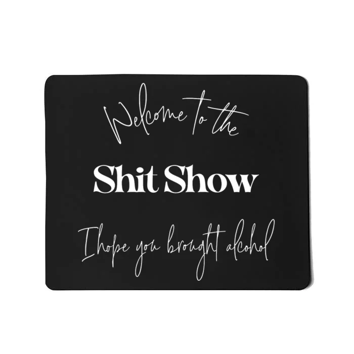 Welcome To The Shit Show Mousepad