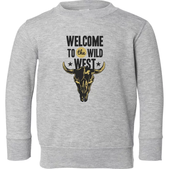 Welcome To The Wild West Toddler Sweatshirt