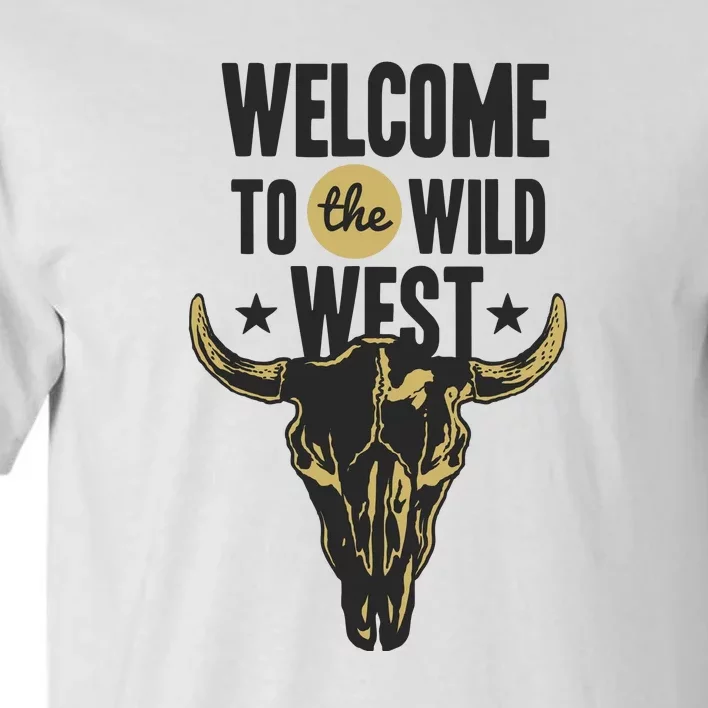 Welcome To The Wild West Tall T-Shirt