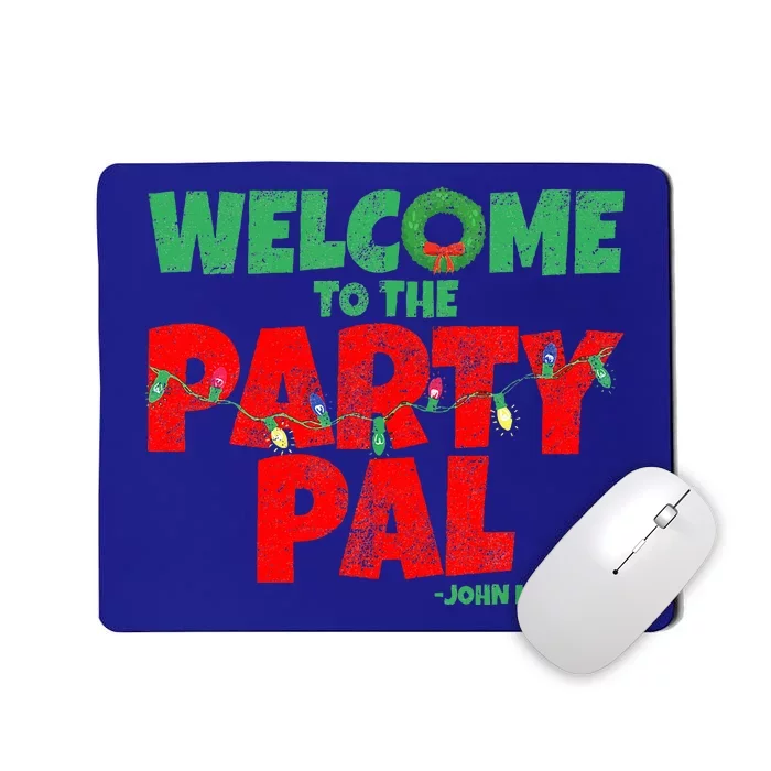 Welcome to the Party Pal! Mousepad