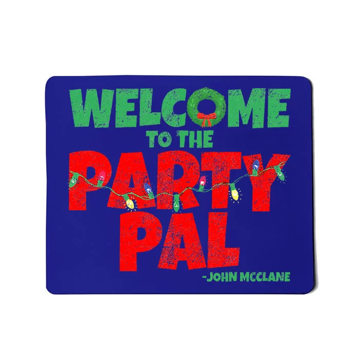 Welcome to the Party Pal! Mousepad