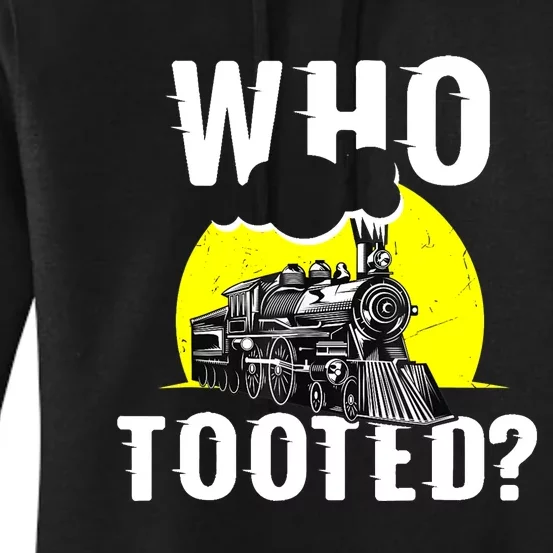 Who Tooted Train Lover Gift Model Railroad Conductor Women's Pullover Hoodie