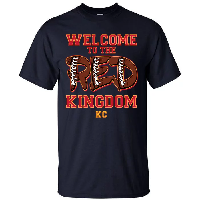 Welcome To The Red Kingdom Kansas City Football Sports Fan Tall T-Shirt