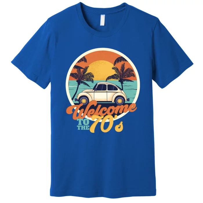 Welcome To The 70s Funny Premium T-Shirt