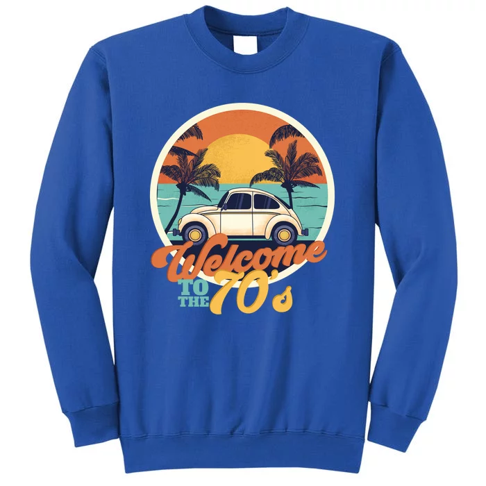 Welcome To The 70s Funny Tall Sweatshirt