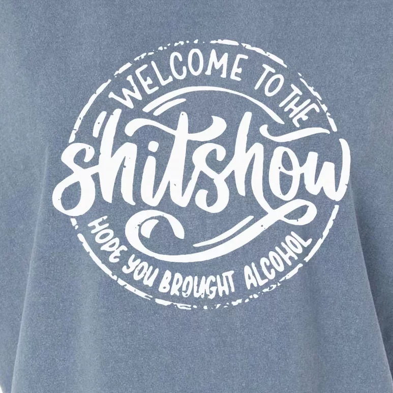 Welcome To The Shit Show Hope You Brought Alcohol Garment-Dyed Women's Muscle Tee