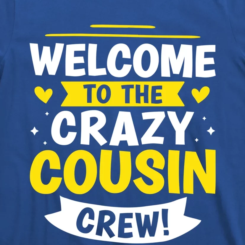 Welcome To The Crazy Cousin Crew! Gift T-Shirt