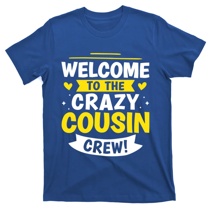 Welcome To The Crazy Cousin Crew! Gift T-Shirt