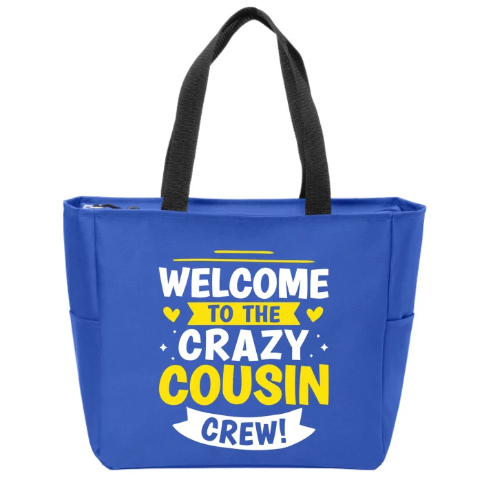 Welcome To The Crazy Cousin Crew! Gift Zip Tote Bag