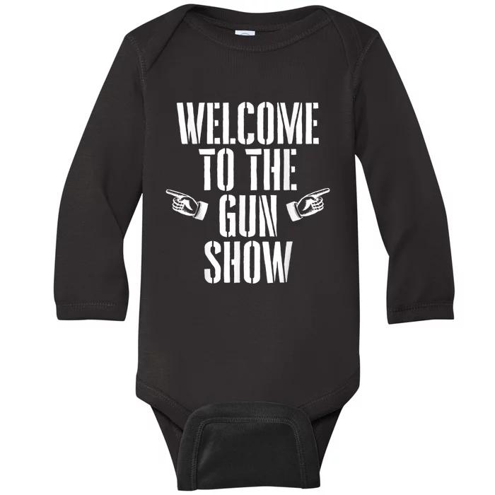 Welcome To The Gun Show Funny Bodybuilder Weightlifting Baby Long Sleeve Bodysuit