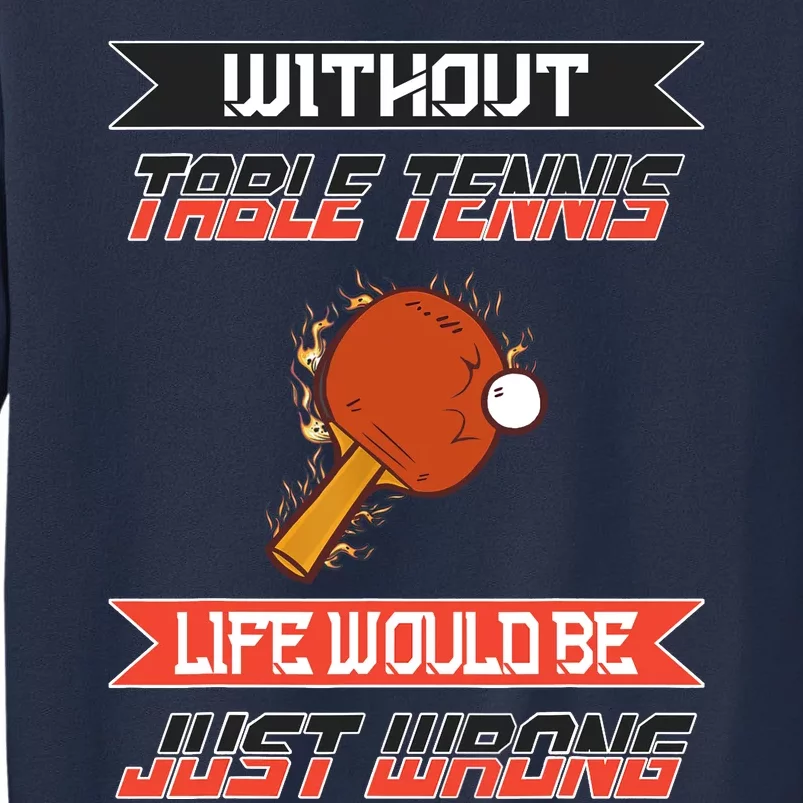 Without Table Tennis Life Would Be Just Wrong Ping Pong Sweatshirt