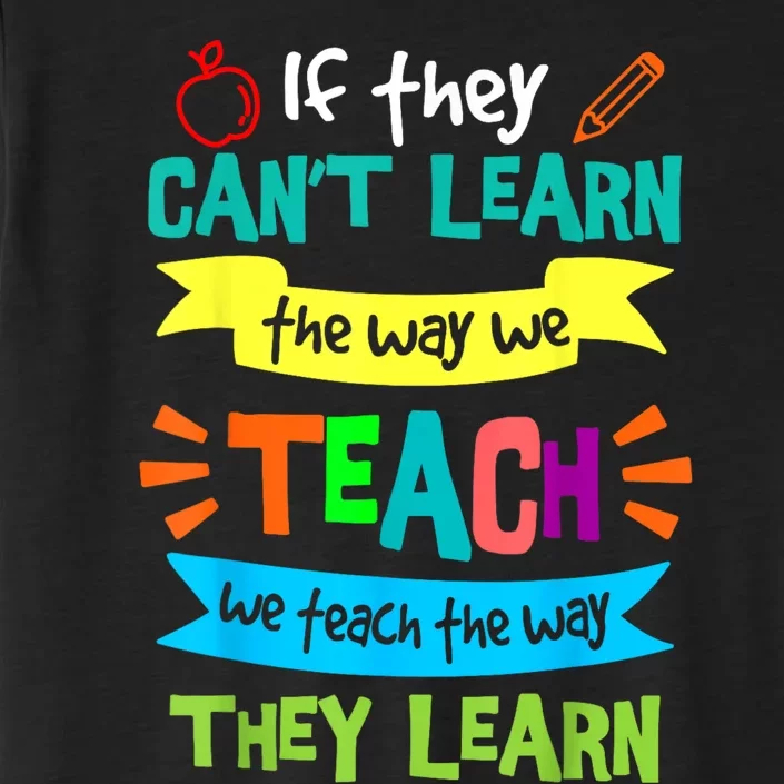 We Teach The Way They Learn Sped Special Education Teacher ChromaSoft Performance T-Shirt