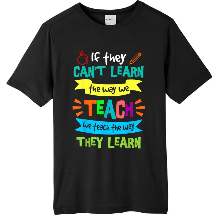 We Teach The Way They Learn Sped Special Education Teacher ChromaSoft Performance T-Shirt