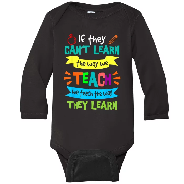 We Teach The Way They Learn Sped Special Education Teacher Baby Long Sleeve Bodysuit