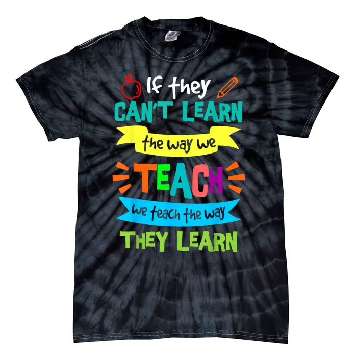 We Teach The Way They Learn Sped Special Education Teacher Tie-Dye T-Shirt