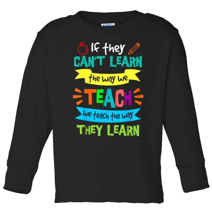 We Teach The Way They Learn Sped Special Education Teacher Toddler Long Sleeve Shirt