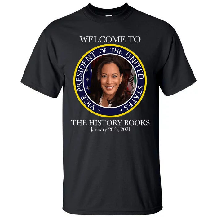 Welcome To The History Books Kamala Harris 2024 Tall T-Shirt