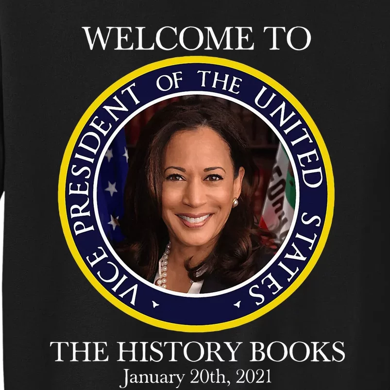 Welcome To The History Books Kamala Harris 2024 Tall Sweatshirt